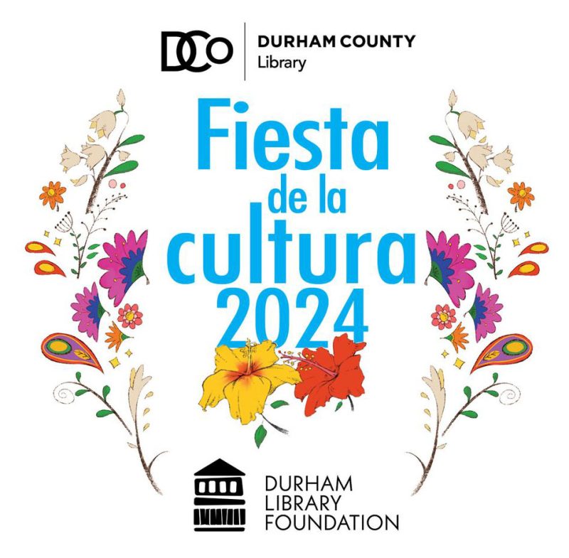 Fiesta de la Cultura 2024. Presented by Durham County Library and the Durham Library Foundation. Words surrounded by colorful flowers.